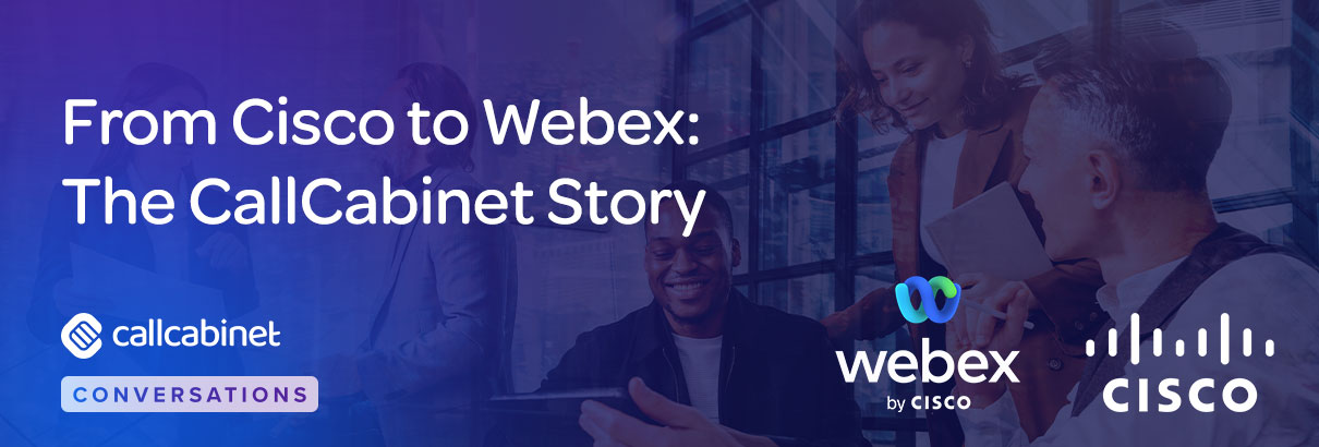 CallCabinet-Blog-Social-From-Cisco-to-Webex-The-CallCabinet-Story (1)