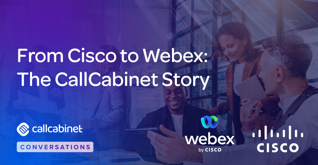 CallCabinet-Blog-Social-From-Cisco-to-Webex-The-CallCabinet-Story (1)