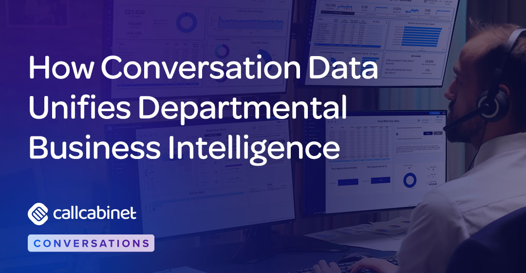 CallCabinet-Blog-Social-CallCabinet-How-Conversation-Data-Unifies-Departmental-Business-Intelligence