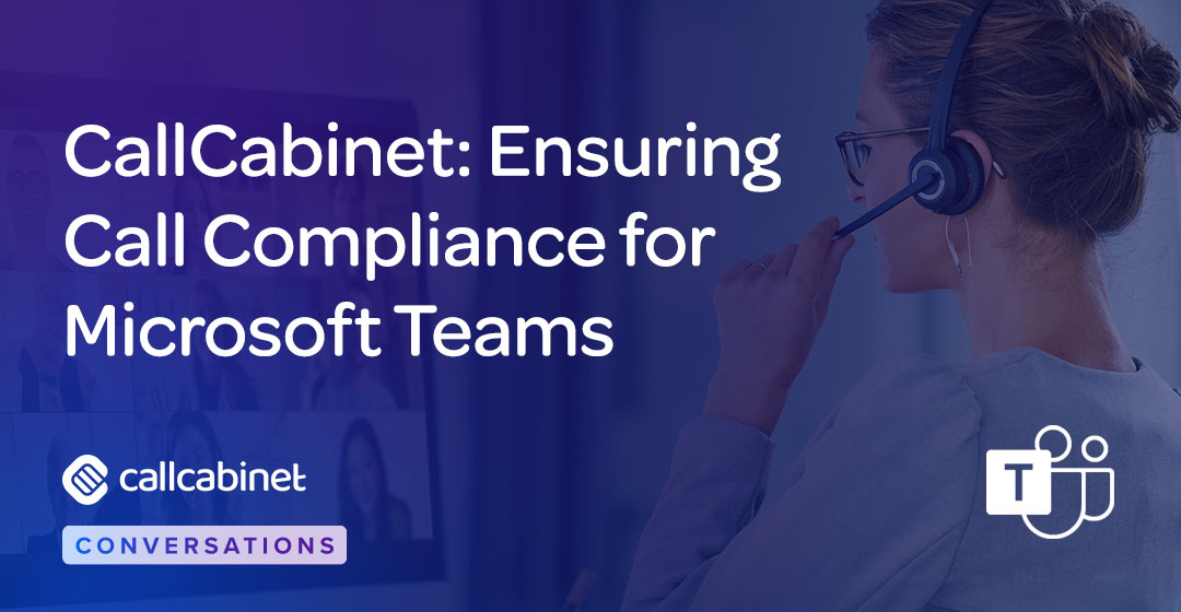 CallCabinet-Blog-Social-CallCabinet-Ensuring-Call-Compliance-for-Microsoft-Teams CallCabinet-Blog-Social-CallCabinet-Ensuring-Call-Compliance-for-Microsoft-Teams