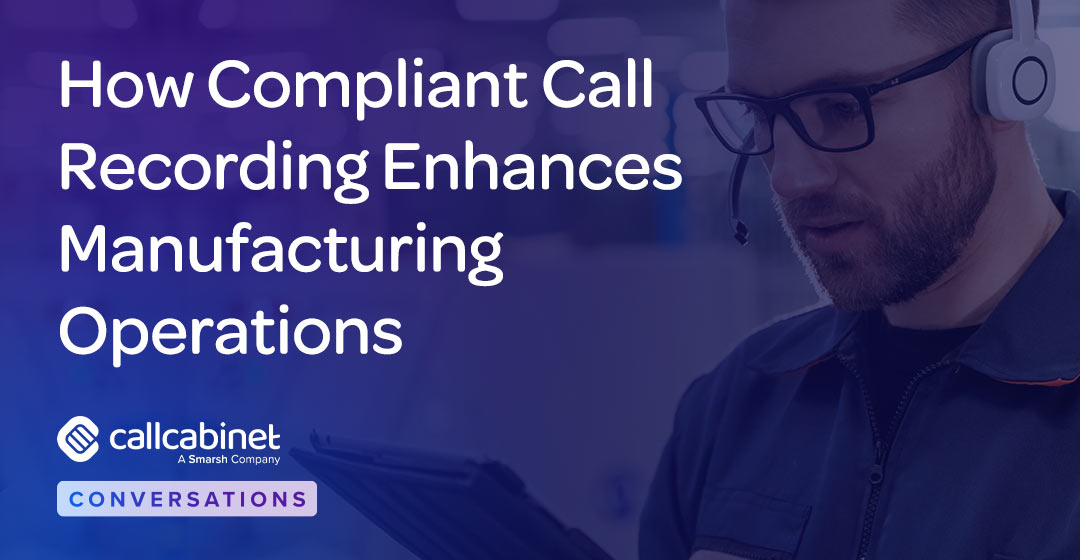 CallCabinet-Blog-Social-Post-2025-How-Compliant-Call-Recording-Enhances-Manufacturing-Operations CallCabinet-Blog-Social-Post-2025-How-Compliant-Call-Recording-Enhances-Manufacturing-Operations