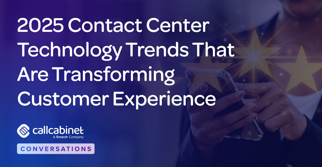 CallCabinet-Blog-Social-Post-2025-Contact-Center-Technology-Trends-That-Are-Transforming-Customer-Experience